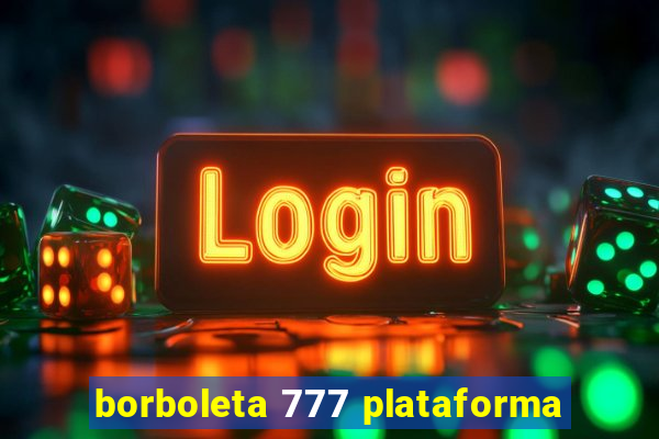 borboleta 777 plataforma